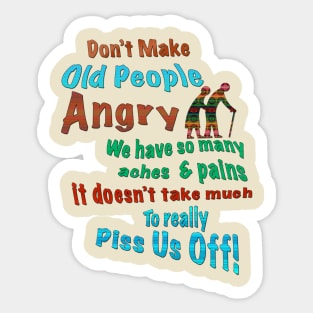 Don't Make Old People Angry Sticker